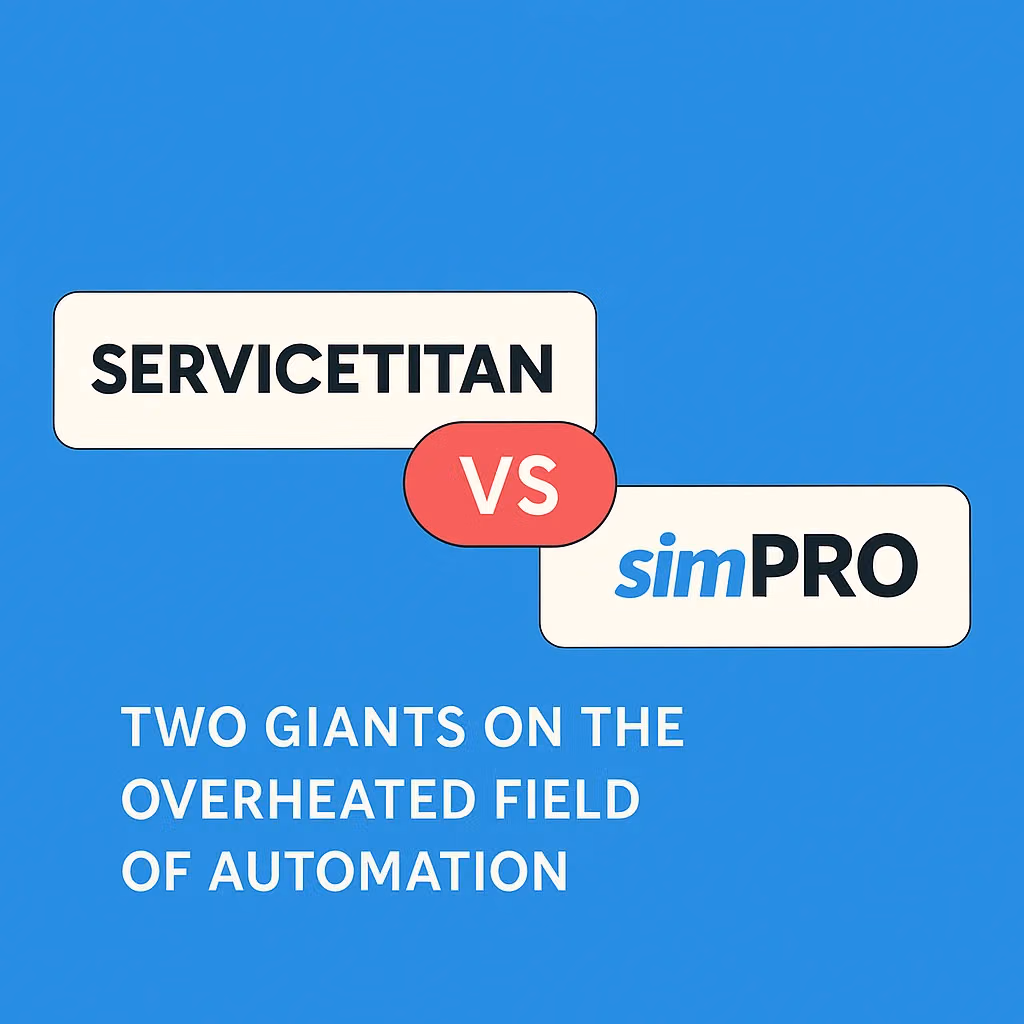 ServiceTitan срещу SimPRO — два гиганта на прегретото поле на автоматизацията