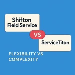 Shifton Field Service vs ServiceTitan — flexibility vs complexity
