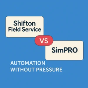 Shifton Field Service vs SimPRO — automation without pressure