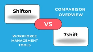 Shifton vs 7shifts : Quel planificateur de travail en ligne convient le mieux à votre équipe ?