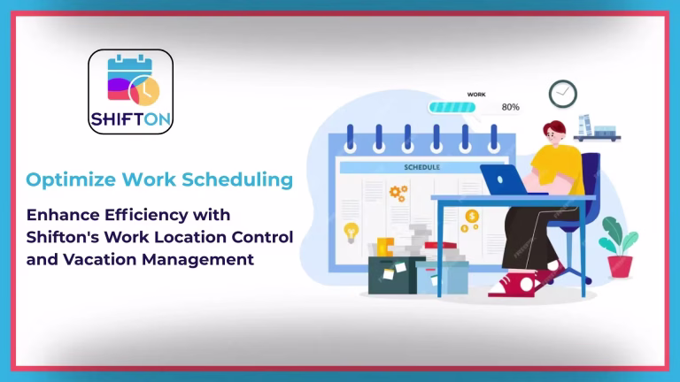 Optimierung der Arbeitsplanung und Steigerung der Effizienz mit Shiftons Arbeitsortkontrolle und Urlaubsverwaltung