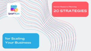 İnsan Kaynakları Planlaması ile İşletmenizi Etkili Şekilde Büyütmenin 20 Stratejisi