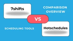 7shifts vs Hotschedules: Vergleichsübersicht