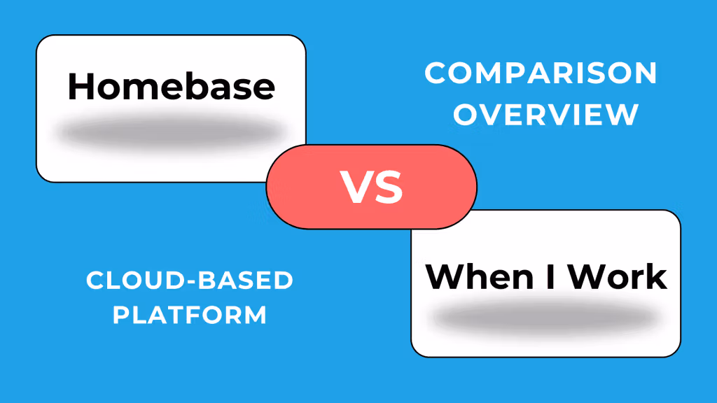 Homebase vs. When I Work: Comparison Overview